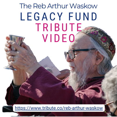 Reb Arthur Waskow Legacy Fund
