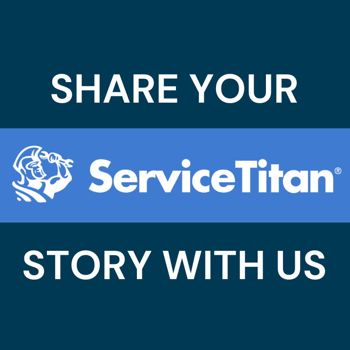 What's Your ServiceTitan Story?